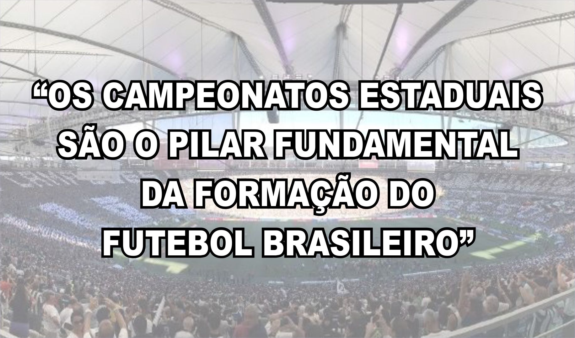 Finais dos principais Estaduais levam quase 300 mil pessoas aos estádios