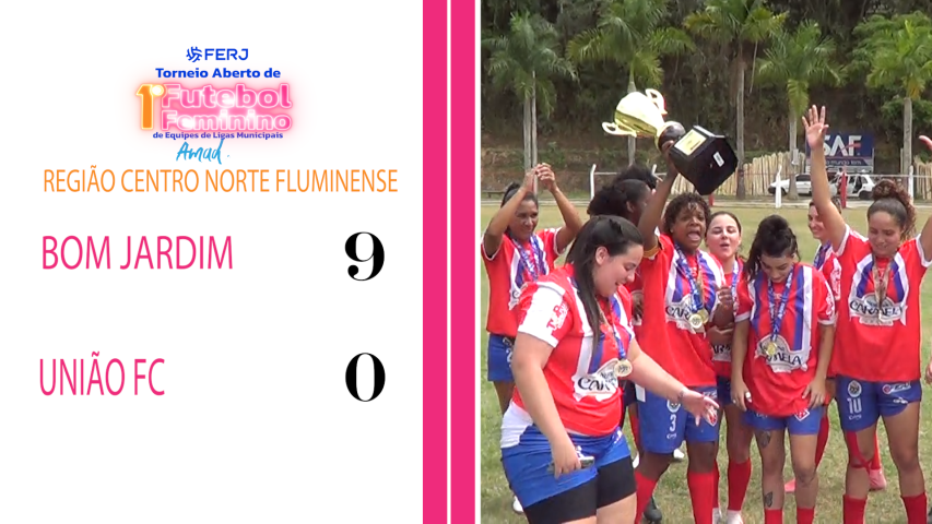 Torneio Feminino Ligas Municipais - Região Centro Norte Fluminense - Bom Jardim 9x0 União Fc