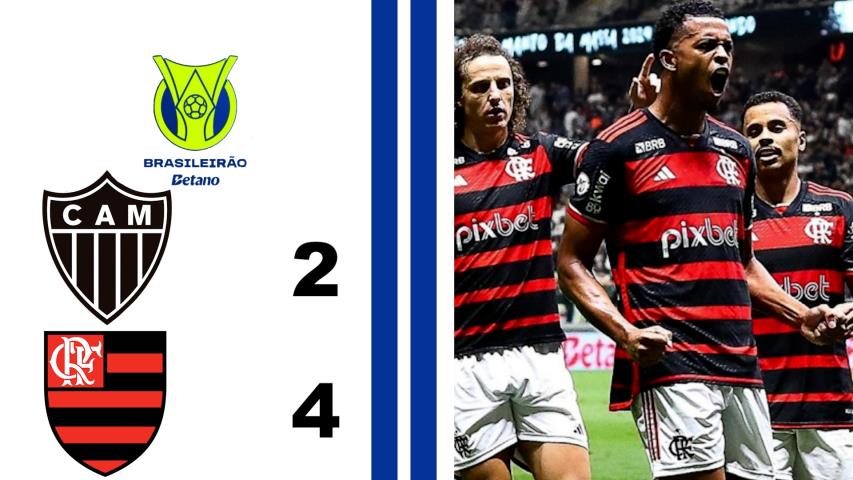 Atlético Mg 2x4 Flamengo- 14ª Rodada - Brasileiro Série a 2024
