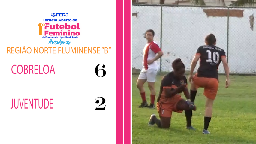 Torneio Feminino Ligas Municipais - Região Norte Fluminense "b" - Cobreloa 6x2 Juventude