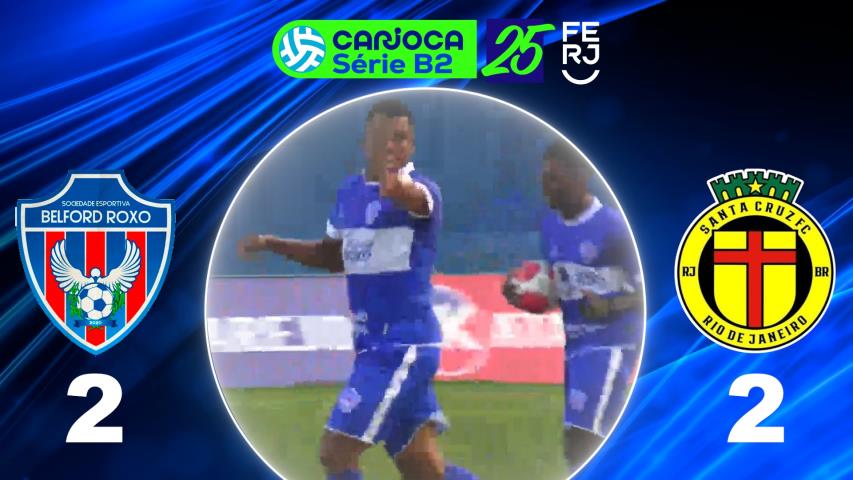 Carioca Série B2 Profissional (2025) - Taça Maracanã - 4ª Rodada - Belford Roxo 2x3 Santa Cruz