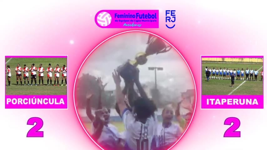 Torneio Aberto de Futebol Feminino - Itaperuna Campeã da Região Noroeste Fluminense B 2025