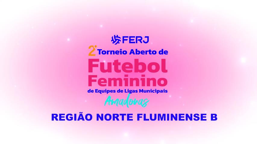 Torneio Aberto de Futebol Feminino - Ligas Municipais - Região Norte Fluminense B - 3ª Rodada