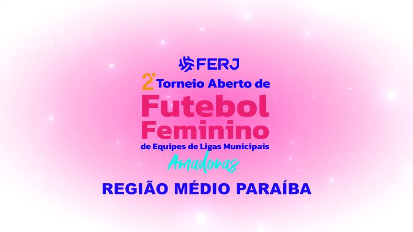 Torneio Aberto de Futebol Feminino -  Ligas Municipais  - Região Médio Paraíba - 2ª Rodada
