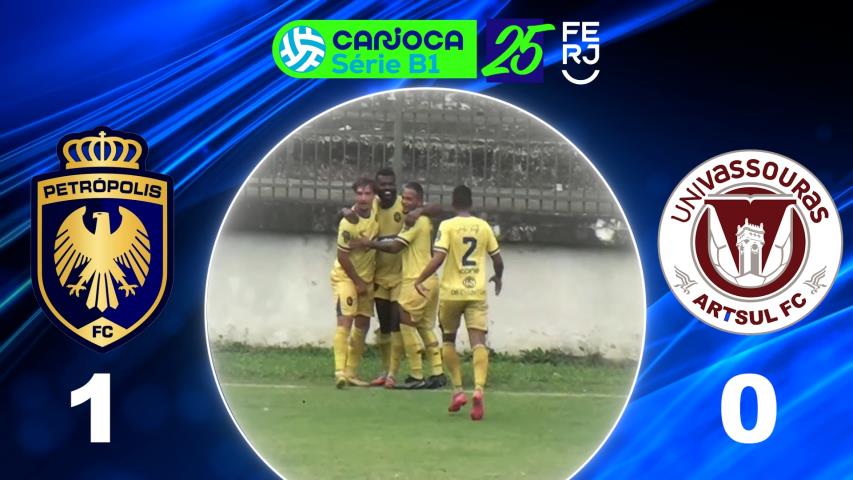 Carioca Série B1 PROF. (2025) - Taça Corcovado - 9ª Rodada - Petrópolis 1x0 Univassouras Artsul