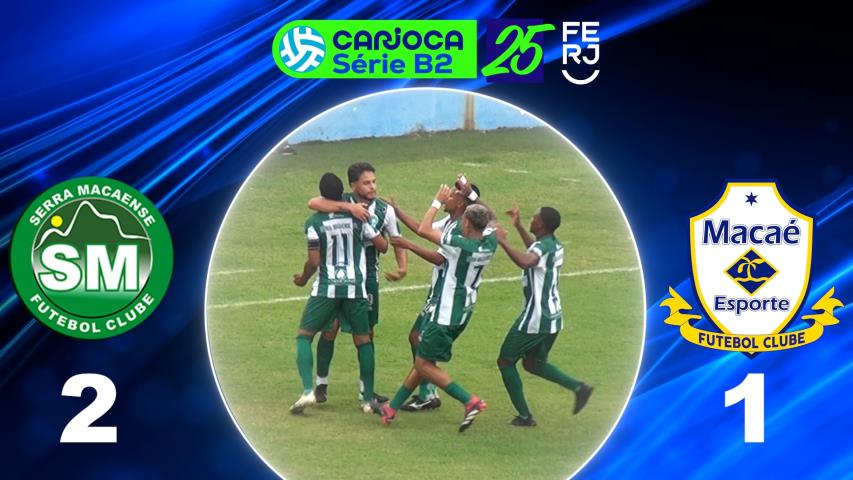Carioca Série B2 Profissional (2025) - Taça Maracanã - 8ª Rodada - Serra Macaense 2x1 Macaé