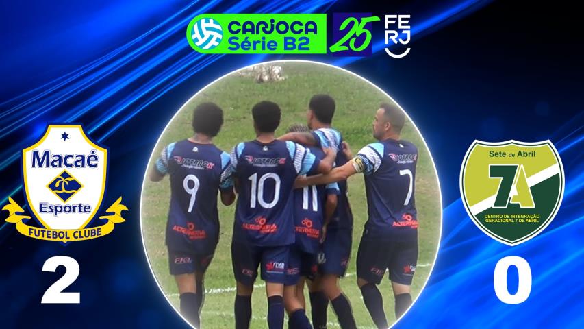 Carioca Série B2 Profissional (2025) - Taça Maracanã - 9ª Rodada - Macaé 2x0 7 de Abril