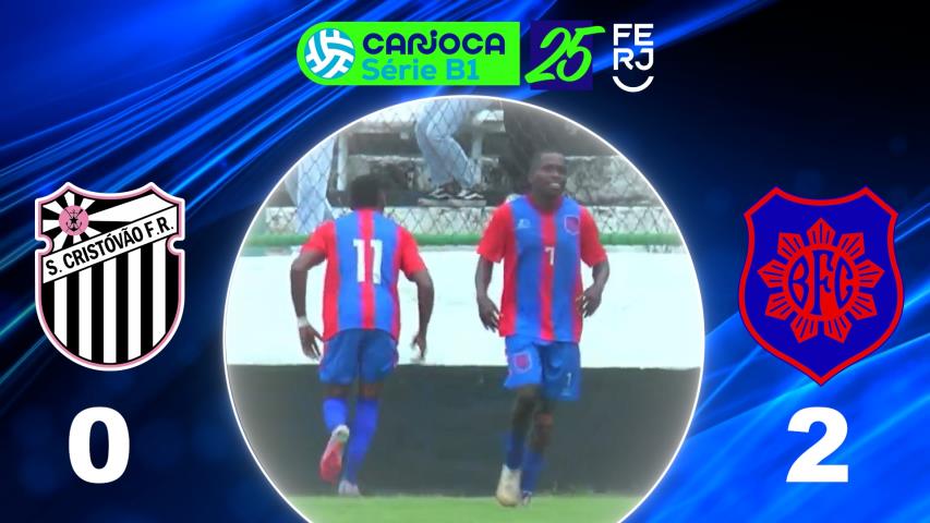 Carioca Série B1 Profissional (2025) - Taça Corcovado - 2ª Rodada - São Cristovão 0x2 Bonsucesso