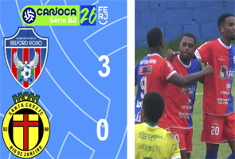 CARIOCA SÉRIE B2- TAÇA MARACANÃ - 6ª RODADA - BELFORD ROXO 3X0 SANTA CRUZ